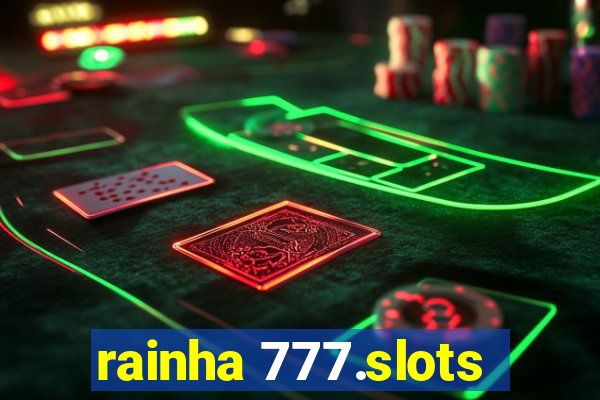 rainha 777.slots